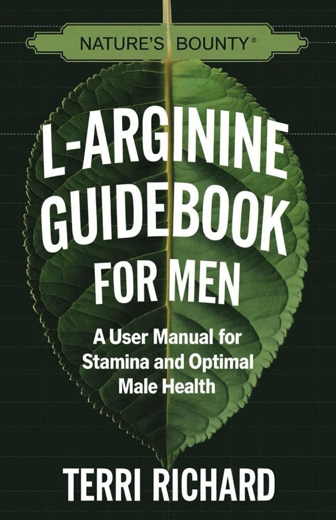 Naturens Bounty L-arginin guidebok för män: en användarhandbok för uthållighet och optimal manlig hälsa