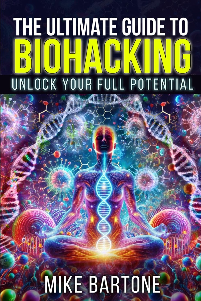 The Ultimate Guide to Biohakkerointi: Avaa täysi potentiaali: Tiede Peptides, Lisäravinteet, ja Advanced Protocols for a Super Human Life