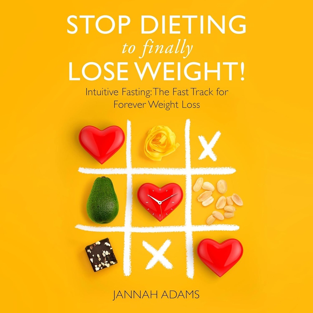Lopeta ruokavalio lopulta laihtuminen!: Intuitiivinen Fasting: Fast Track for Forever Weight Loss