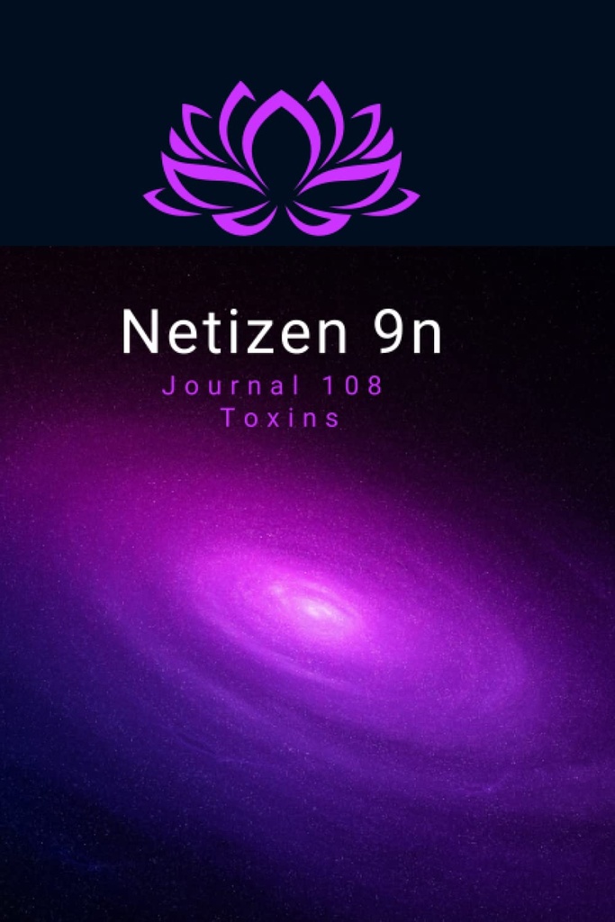 Netizen 9n: Journal 108 toxiner