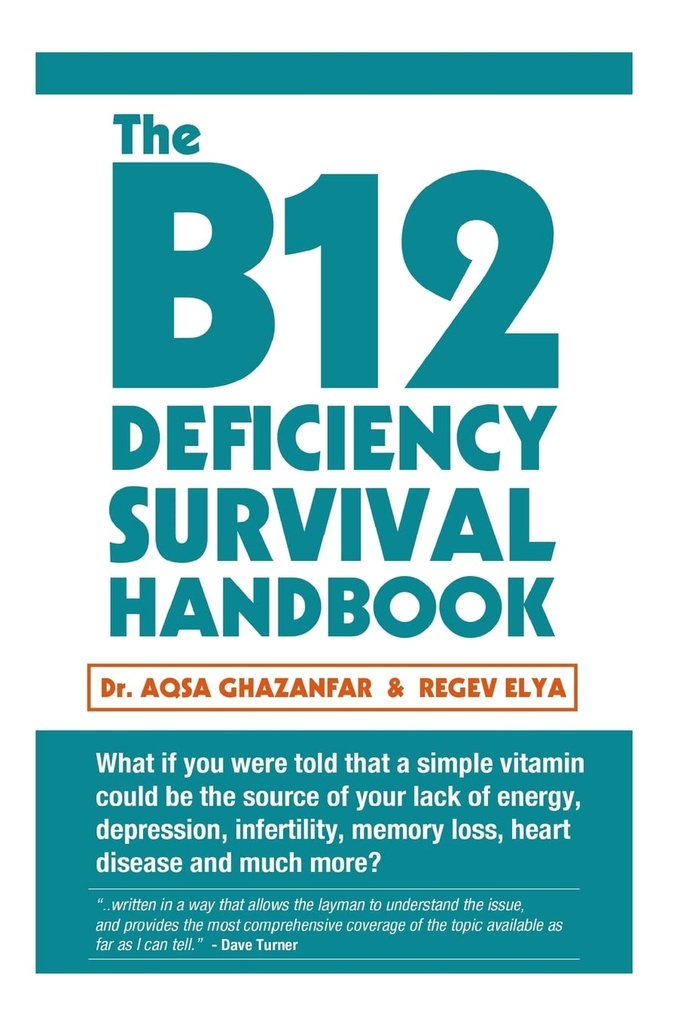 B12 Puutteisuus Survival Handbook: Korjaa B12-vitamiinin puute ennen pysyviä hermo- ja aivovaurioita