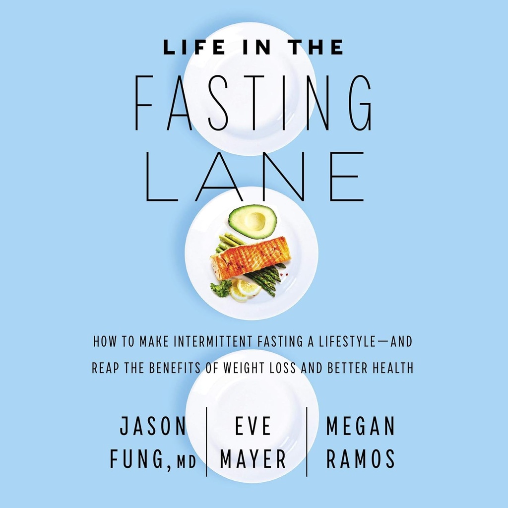Life in the Fasting Lane: Miten tehdä jaksottainen Paastoaminen elämäntapa...ja Reap edut painon menetys ja parempi terveys