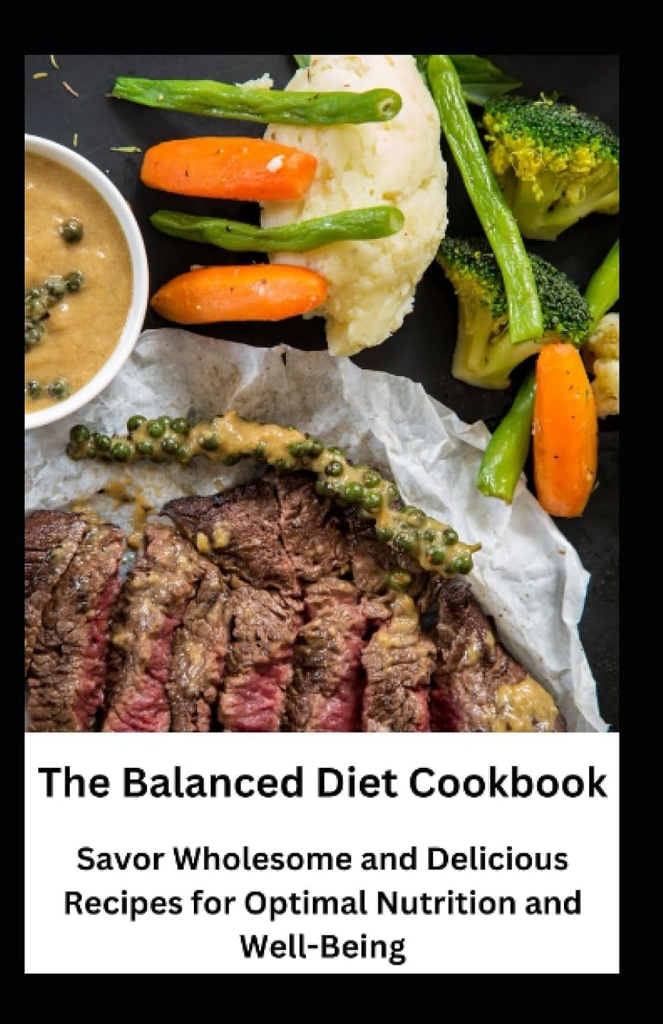 Balanserad diet Cookbook: Savor Wholesome och läckra recept för optimal näring och välbefinnande