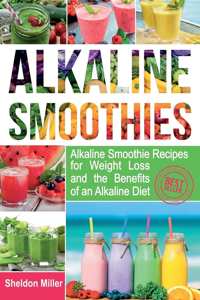 Alkali Smoothies: Alkali Smoothie reseptit laihtuminen ja edut Alkali ruokavalio - Alkali Drinks Your Way to Vibrant Health - Massiivinen energia ja luonnollinen laihtuminen