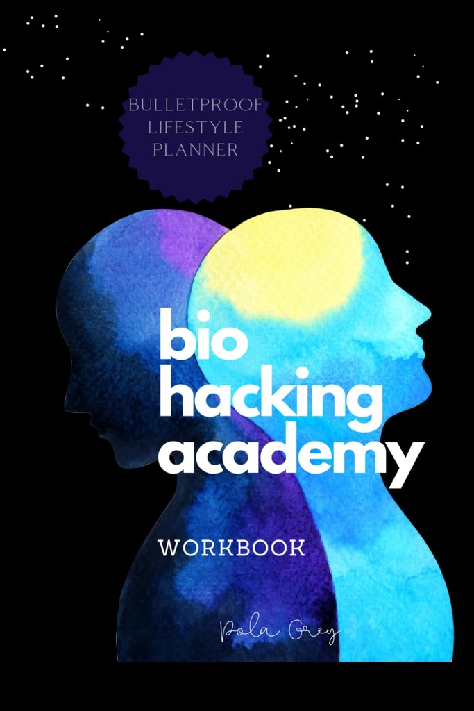BIOHACKER ACADEMY TYÖKIRJA Itseoptimointi Biofeedback Kognitiivinen MALE versio Cover Black White Interior: Complete 2 KUUKAUTTA 8 viikkoa SUUNNITTELUMeditaation täydentää ruokavaliota ja biohakkerointi