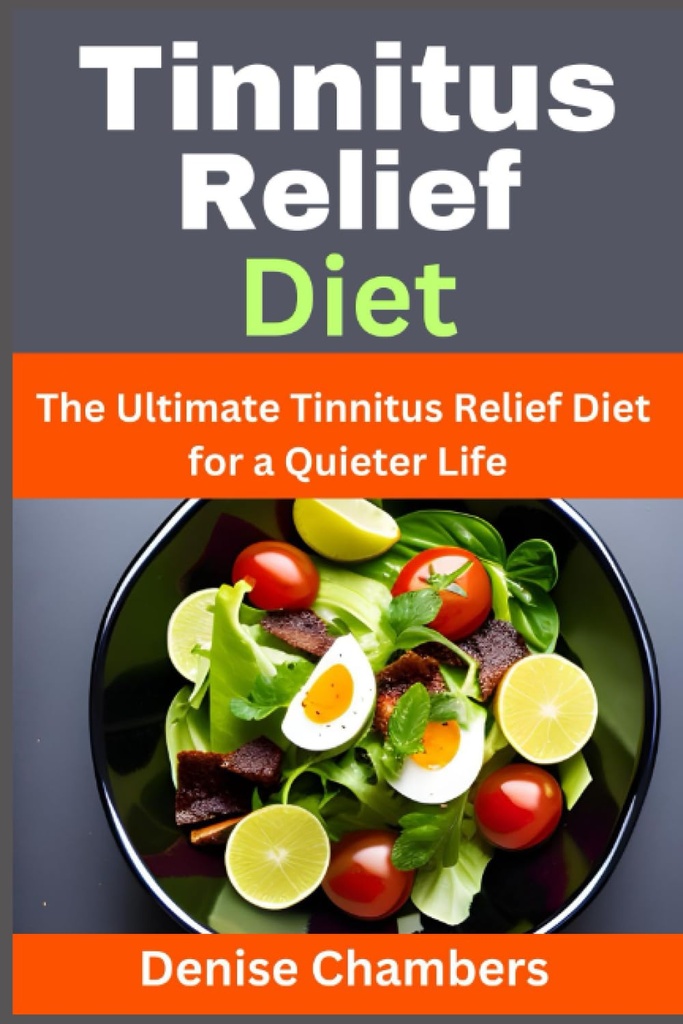 Tinnitus Relief Ruokavalio: Ultimate Tinnitus Relief Diet for a Quieter Life