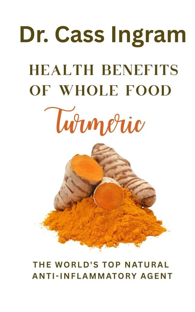 Kokonaisen ruoan terveyshyödyt Turmeric: Maailman luonnollinen anti-inflammatorinen