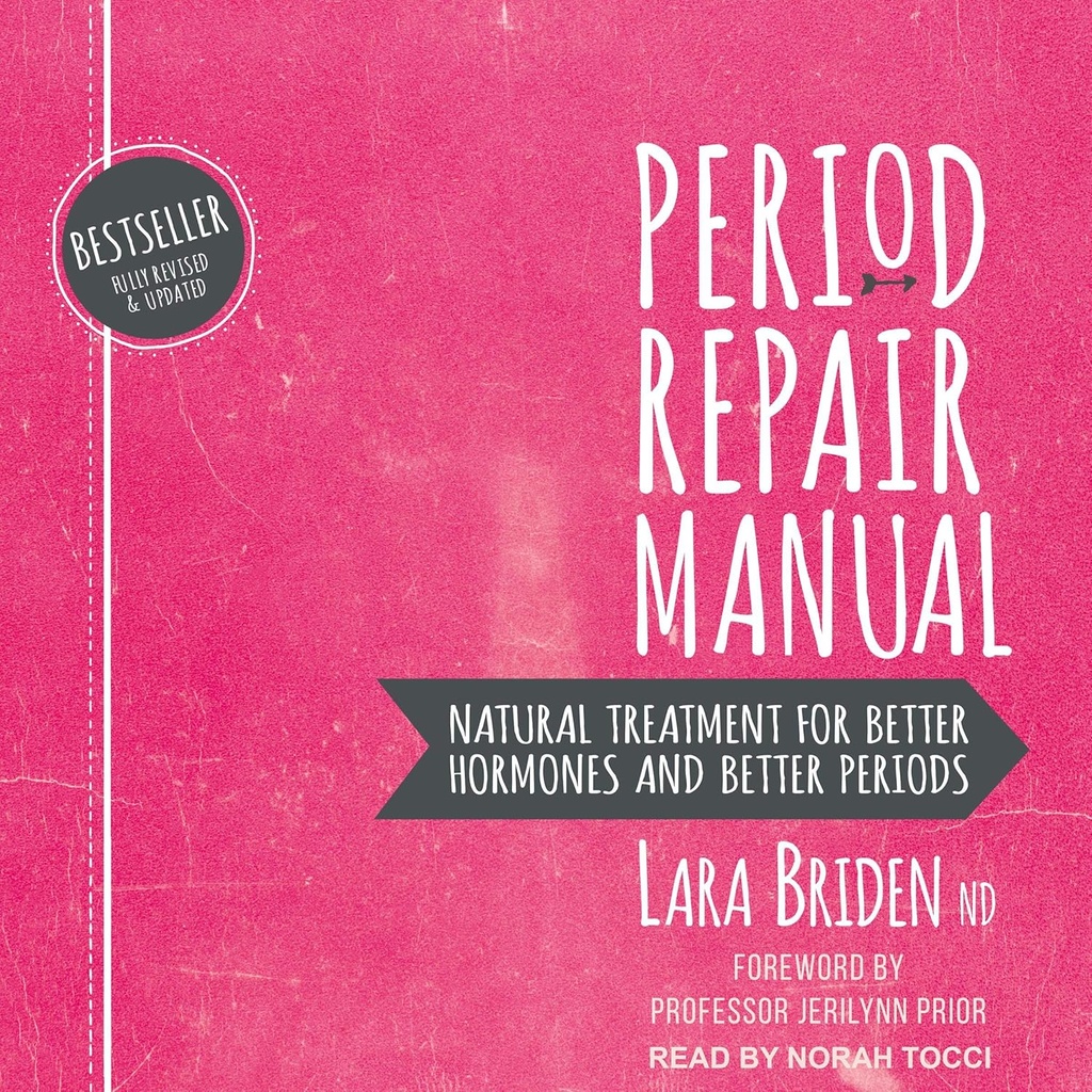 Period Repair Manual: Naturlig behandling för bättre hormoner och bättre perioder, 2nd Edition
