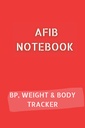 AFIB JOURNAL 10pg Verenpaineen loki, 12pg painonseurantalaite ja 68pg Body Measurements Tracker. 6x9 yhteensä 120 sivua: Sydämentykytykset Notebook dokumentoida edistymistä
