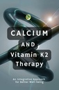 Kalsium- ja K2-vitamiinihoito: Integroiva lähestymistapa parempaan hyvinvointiin
