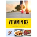 K2-vitamiini: Aloittelijan 3-vaiheinen pikakäynnistysopas, jossa on yleiskatsaus sen terveyshyötyihin