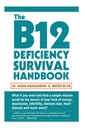 B12 Puutteisuus Survival Handbook: Korjaa B12-vitamiinin puute ennen pysyviä hermo- ja aivovaurioita