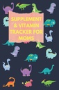 Supplement And Vitam Tracker for Moms: Käytä tätä söpöä Dinosaur lääkinnällinen lokikirja seurata lääketieteen / täydentää / Vitamin, ottoaika, Annostus & uni ... naisille, hedelmällisyys & mieliala täydentää,