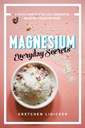 Magnesium: A Lifestyle Guide to Nature's Relaxation Mineral