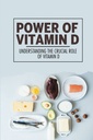 Teho D-vitamiini: ymmärtäminen ratkaiseva rooli D-vitamiini