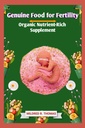 Aito ruoka hedelmällisyyteen: Organic Nutrient-Rich Supplement