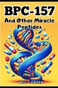 BPC-157 ja muut ihmeelliset Peptides: Matka maailman terveyden optimointiin biohakkerit ja innokkaat