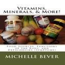 Vitamiinit, Minerals, & More!: Elintarvikkeiden lähteet, toiminnot kehon, ja puutteet (Symptoms)