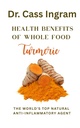 Kokonaisen ruoan terveyshyödyt Turmeric: Maailman luonnollinen anti-inflammatorinen